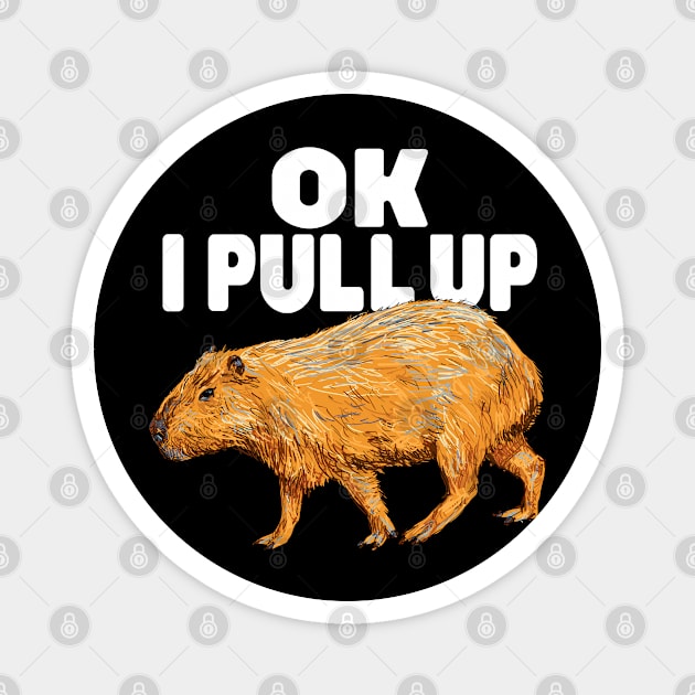 Ok I Pull Up Capybara Magnet by Lean Mean Meme Machine